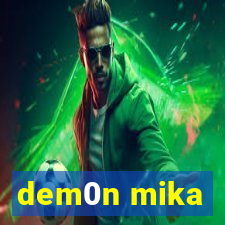 dem0n mika